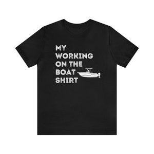 Funny Shirt, My Working on the Boat shirt, Short Sleeve Tee, Fathers Day gift, in the Garage, Dad Gift, Husband Gift, Mechanic shirt image 2