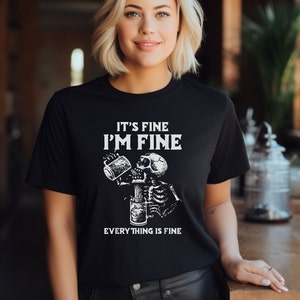 Funny Skeleton T-Shirt: &quot;I&#39;m Fine, Everything is Fine&quot;