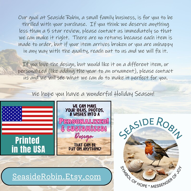 May include: A red robin bird perched on a bed of seashells. The bird is surrounded by a blue circle with the words 'Seaside Robin' in white text. The circle also includes the text 'Symbol of Hope * Messenger of Joy'. Below the circle is a white button with the text 'SeasideRobin.Etsy.com'. To the left of the bird is a red, white, and blue American flag with the text 'Printed in the USA'. To the right of the bird is a pink and white rectangle with the text 'We can make your ideas, photos, & wishes into a Personalized! & Customized! Design That can be put on anything!'