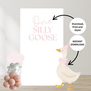 May include: A white backdrop with the text "One Silly Goose" in pink script. A cartoon goose wearing a party hat and bow tie is on the right. Pink, white, and peach balloons are on the left. The image also includes the text "Download, Print and Style!" and "INSTANT DOWNLOAD".