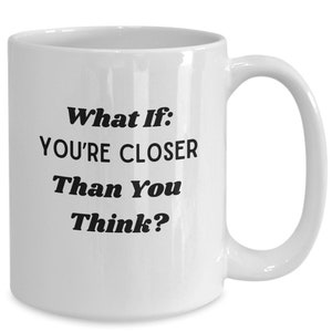Manifestation gift, what if coffee mug, motivational coffee mug, gift for her, hopeful gift, inspirational coffee mug, gift for teenagers