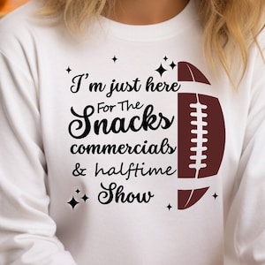 I&#39;m Just Here For The Snacks Commercials and Halftime Show Svg | halftime show Png | football shirt Svg | super bowl Png | Football Svg |