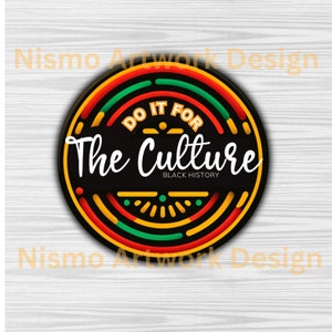 NEW! Do It For The Culture PNG | Juneteenth Svg | Black History Month Svg Print Png | Cut files for Circut Sublimation