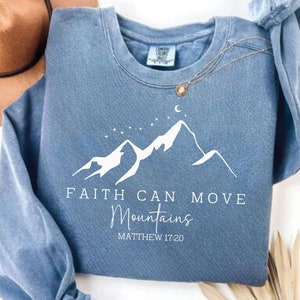Faith Can Move Mountains Sweatshirt - Comfort Colors Christian Crewneck