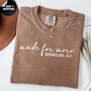 Made for More Shirt Comfort Colors® - Ephesians 2:10 Bible Verse Tee, Christian Faith T-Shirt, Religious Mom Tee, Bible Verse Christian Gift
