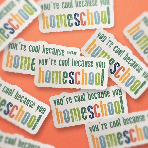 You're cool because you home school sticker,  Homeschool sticker, homeschool mom, homeschool mom sticker, home schooling sticker