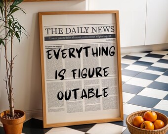 Unique Home Decor - 'Everything is Figure Outable' Poster on Vintage Newspaper, Inspiring Poster, Motivational Wall Art