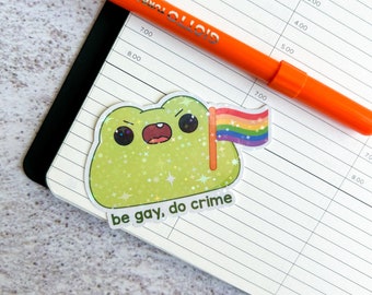 Be gay, do crime frog die cut sticker | | bujo | cute stationery | journaling sticker | vinyl sticker | laptop sticker | LGBTQIA+