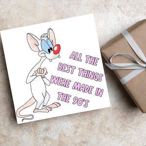 Carte d'anniversaire 30 ans, Pinky and The Brain, toutes les meilleures choses ont été faites dans les années 90, télévision des années 90, carte pour enfants des années 90, rétro, nostalgique