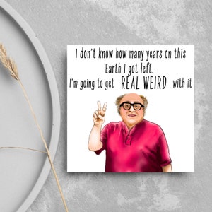 Altijd zonnig in Philadelphia verjaardagskaart, Frank Reynolds altijd zonnig grappige verjaardagskaart, tv-show grappige verjaardagskaarten voor vriend