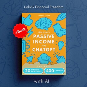 May include: An ebook cover with a yellow background and a blue robot illustration. The title is "How to start a Passive Income using ChatGPT". The cover also includes 20 case studies and 400+ prompts. The text "Unlock Financial Freedom" is at the top of the cover.