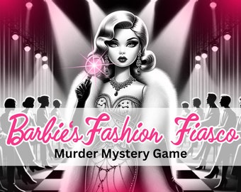 12 Suspects - Interactive Murder Mystery Game - BARBIE's Fashion Fiasco - Digital PDF