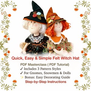 Puede incluir: Dos muñecas de tela con sombreros de bruja de fieltro puntiagudos en negro y naranja, decorados con pequeñas flores de tela. El texto dice: Quick, Easy & Simple Felt Witch Hat, PDF Masterclass (PDF Tutorial), Includes 3 Pattern Styles, For Gnomes, Snowmen & Dolls, Bonus: Easy Decorating Guide, Step-by-Step Instructions.