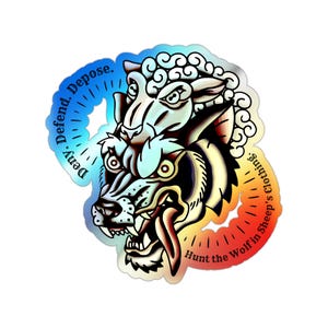 Hunt the Wolf in Sheep&#39;s Clothing Deny. Defend. Depose. - Holographic Die-cut Stickers