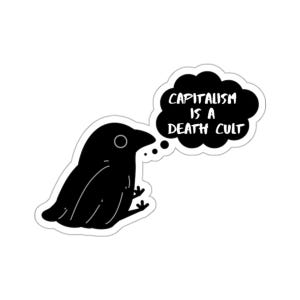 Capitalism is a Death Cult Silly Raven 2 - Kiss-Cut Stickers