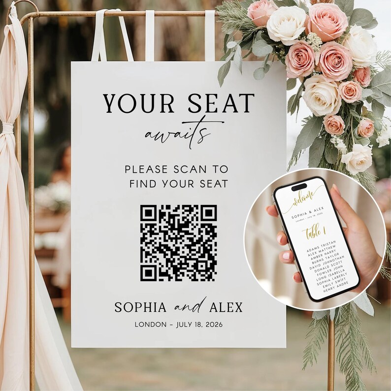May include: A white wedding sign with the text "YOUR SEAT awaits" and "PLEASE SCAN TO FIND YOUR SEAT". A QR code is below the text. The sign also includes the names "SOPHIA and ALEX" and the date "LONDON - JULY 18, 2026". A smartphone displays a seating chart.