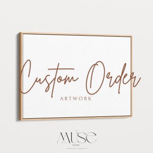 May include: A framed canvas with the words "Custom Order" in a brown script font. Below the text is the word "ARTWORK" in a smaller, sans-serif font. The frame is a light wood color. The Muse Studio logo is at the bottom.