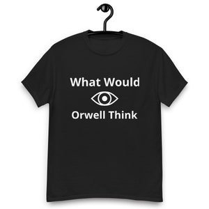 What Would Orwell Think Shirt, Elon Musk Shirt, Twitter Shirt