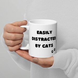 Easily Distracted By Cats Mug: Double Sided Ceramic Coffee Mug