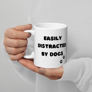 Easily Distracted By Dogs Mug: Double Sided Ceramic Coffee Cup