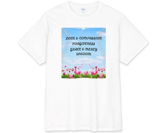 Camiseta floral inspiradora — Camiseta de algodón motivacional con el mensaje "Amor y compasión, perdón"