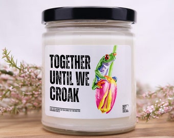 Until We Croak Frog Candle, Scented Candle, Anniversary Gift, Custom Gift Candle, BFF Gift, Funny Candles, Gifts for Her, Gifts for Him