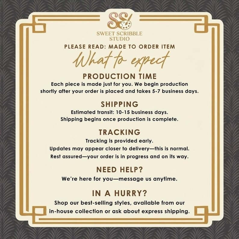 May include: A rectangular informational graphic with a cream background and gold border. The text reads: Sweet Scribble Studio, Made to order item, What to expect, Production time, Shipping, Tracking, Need help, and In a hurry with descriptive details.