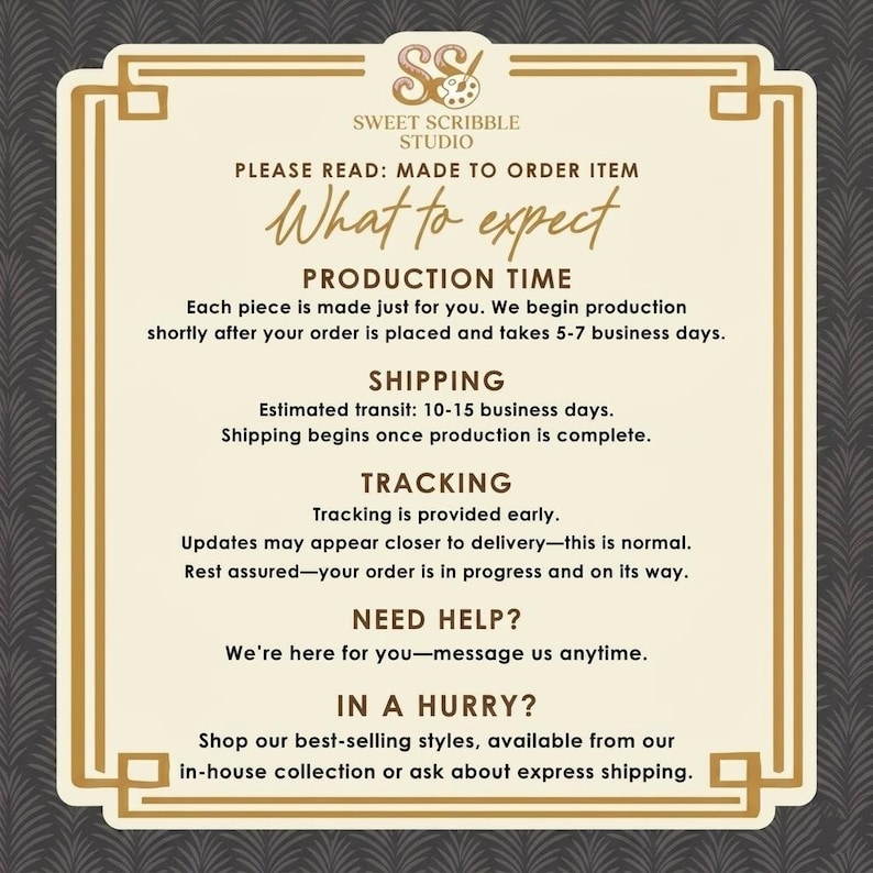May include: A rectangular informational graphic with a cream background and gold border. The text reads: Sweet Scribble Studio, Made to order item, What to expect, Production time, Shipping, Tracking, Need help, and In a hurry with descriptive details.