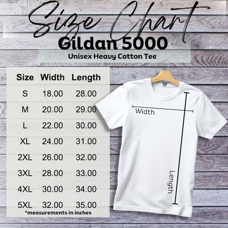 May include: Size chart for Gildan 5000 Unisex Heavy Cotton Tee, showing measurements in inches for width and length of sizes S through 5XL.