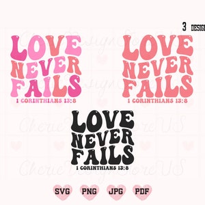 May include: Three designs of a graphic with the text "Love Never Fails" in a retro font. The first two designs are in pink and red, and the third design is in black. All three designs include the scripture reference "1 Corinthians 13:8".