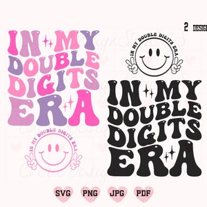 In mijn dubbele cijfers tijdperk Svg Png, 10e verjaardag Svg, verjaardag Shirt Svg, dubbele cijfers Svg, dubbele cijfers Shirt Svg, Birtday Svg, Trendy Svg