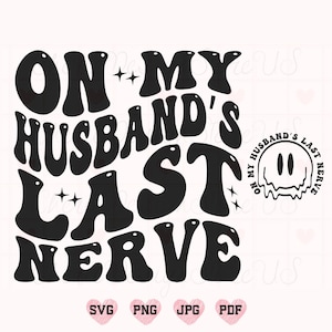 Op de laatste zenuw van mijn man SVG, op de laatste zenuw van mijn man PNG, man SVG, man shirt SVG, grappige SVG, grappige shirt SVG, man leven SVG
