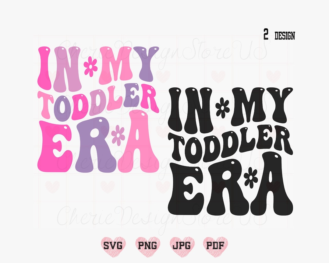 In My Toddler Era Svg, in My Toddler Era Png, Toddler Svg, Toddler