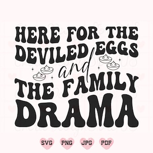 Aquí para los huevos rellenos y el drama familiar Svg Png, Acción de Gracias Svg, Camiseta divertida Svg, Cita divertida Svg, Motivatinol Svg, Año nuevo