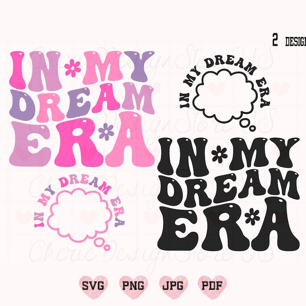 In My Dream Era Svg, In My Dream Era Png, Dream Era Shirt Svg, Dream Svg, Dream Shirt Svg, Retro Dream Svg, Funny Dream Svg, Funny Shirt Svg