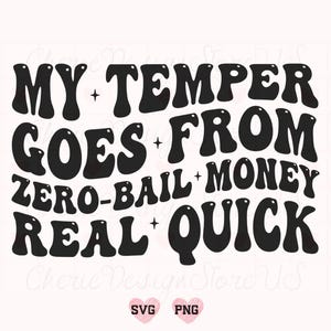 Il mio temperamento passa da zero a soldi in cauzione molto velocemente in formato SVG PNG, SVG divertente, SVG maglietta divertente, SVG sarcastico, SVG motivazionale, SVG donne divertenti