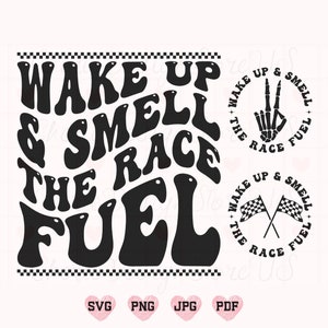 Wake Up & Smell The Race brandstof Svg Png, Race Mom Svg, Race Mama Svg, grappige sport Svg, Racing Svg, Racing Shirt Svg, Racing Lover Svg, Racing