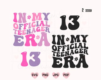 In My Official Teenager Era Svg, 13th Girl Birthday Svg, Official Teenager Svg, Retro Official Teenager Svg, Birthday Svg, 13 Teenager Svg
