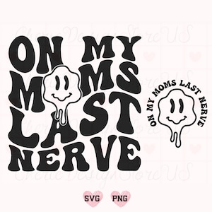 On My Moms Last Nerve Svg Png, Toddler Svg, Funny Toddler Svg, Kids Shirt Svg, Toddlerhood Svg, Mom Svg, Funny Mom Svg, Sarcastic Svg