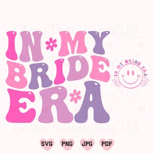 In meiner Braut Ära, In meiner Braut Ära Png, Braut SVG, Braut Shirt, Junggesellenabschied, Braut zu sein, svg, zukünftige Frau verlobt