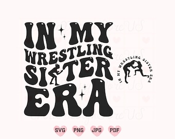 In My Wrestling Sister Era Svg Png, Wrestling Sister Svg, Wrestling Lover Svg, Wrestling Shirt Svg, Sister Svg, Funny Sister Shirt Svg