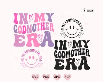 In My Godmother Era Svg, In My Godmother Era Png, Godmother Svg, Godmother Shirt Svg, Mom Svg, Mom Shirt Svg, Mama Svg, Mom Life Svg, Mama