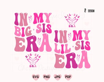 In My Big Sis Era Svg Png, In My Lil Sis Era Svg Png, Big Sister Svg, Lil Sister Svg, Funny Sister Shirt Svg, Sister Life Svg, Retro Sister