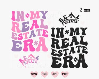 May include: Two designs of a graphic with the text "In My Real Estate Era" in a retro font. The first design is in pink, purple, and white. The second design is in black. Both designs include a small house icon with the text "Real Estate" above it.
