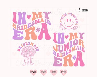 In My Bridesmaid Era Svg Png, In My Junior Bridesmaid Era Svg Png, Bride Svg Svg, Bachelerotte Party Svg, Bridesmaid Shirt Svg, Bride Squad