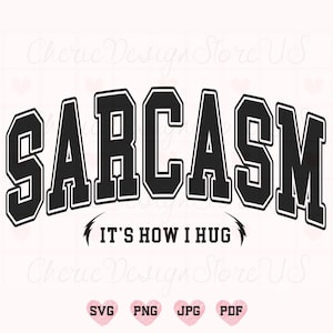 Sarcasm Svg Png, Sarcasm It&#39;s How I Hug Svg Png, Funny Quote Svg, Funny Svg, Funny Shirt Svg, Funny Mom Svg, Snarky Svg, Adult Humor Svg