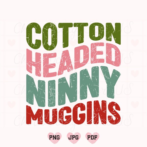 Cotton Headed Ninny Muggins Svg,Png, Christmas Svg, Christmas Shirt Svg, Funny Christmas Svg, Retro Christmas Svg, Merry Christmas Svg