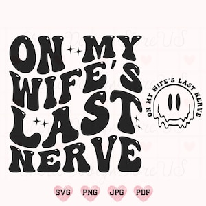 妻の最後の神経を逆撫でする SVG、妻の最後の神経を逆撫でする PNG、妻の SVG、妻の SVG、妻のシャツ SVG、面白い妻の SVG、面白いシャツ SVG、妻の SVG、