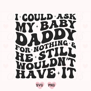Eu poderia pedir nada ao meu paizinho e ele ainda não aceitaria (SVG PNG, Mãe SVG, Mãe engraçada SVG, Vida de mãe SVG, Mãe engraçada SVG, Camiseta de mãe)