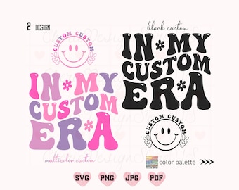 In My Custom Era SVG, In My Custom Era PNG, Personalized Custom Design Svg, Custom Svg, Custom Shirt Svg, Groovy Boho Styles Pocket Design